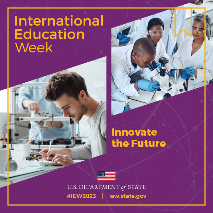 Two images, one showing three people in lab coats wearing gloves, in a science laboratory, as one of them looks into a microscope. The other photo shows one person doing writing or calculations as another person stands nearby. An American Flag icon appears.  International Education Week. Innovate the Future. U.S. Department of State. #IEW2023 | iew.state.gov