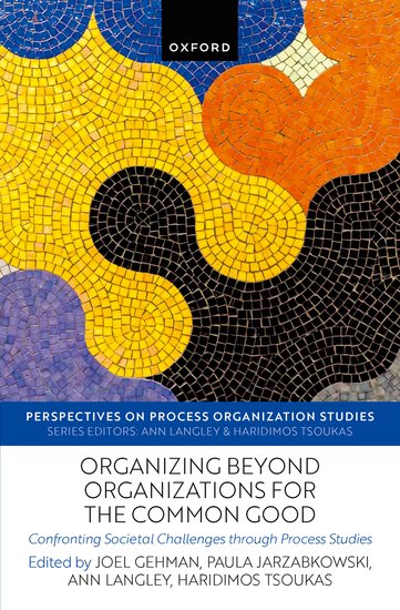 Organizing Beyond Organization for the Common Good: Confronting Societal Challenges through Process Studies