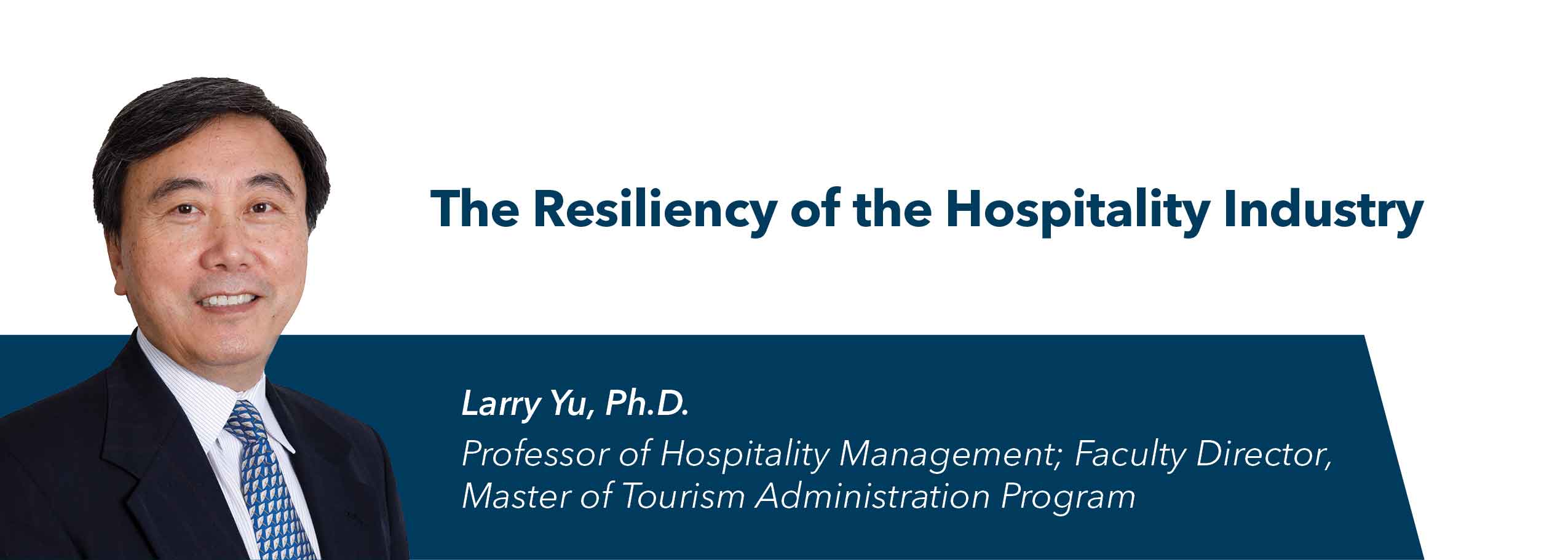 title header for article by Dr. Larry Yu: The Resiliency of the Hospitality Industry