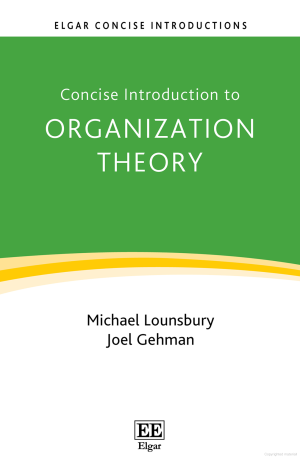 Elgar Concise Introduction. Concise Introduction to Organization Theory: From Ontological Differences to Robust Identities. Michael Lounsbury, Joel Gehman. Logo for publisher appears.