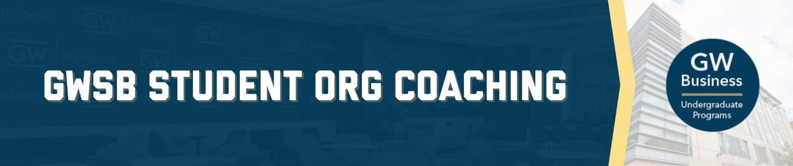 GWSB Student Org Coaching. GW School of Business Undergraduate Programs