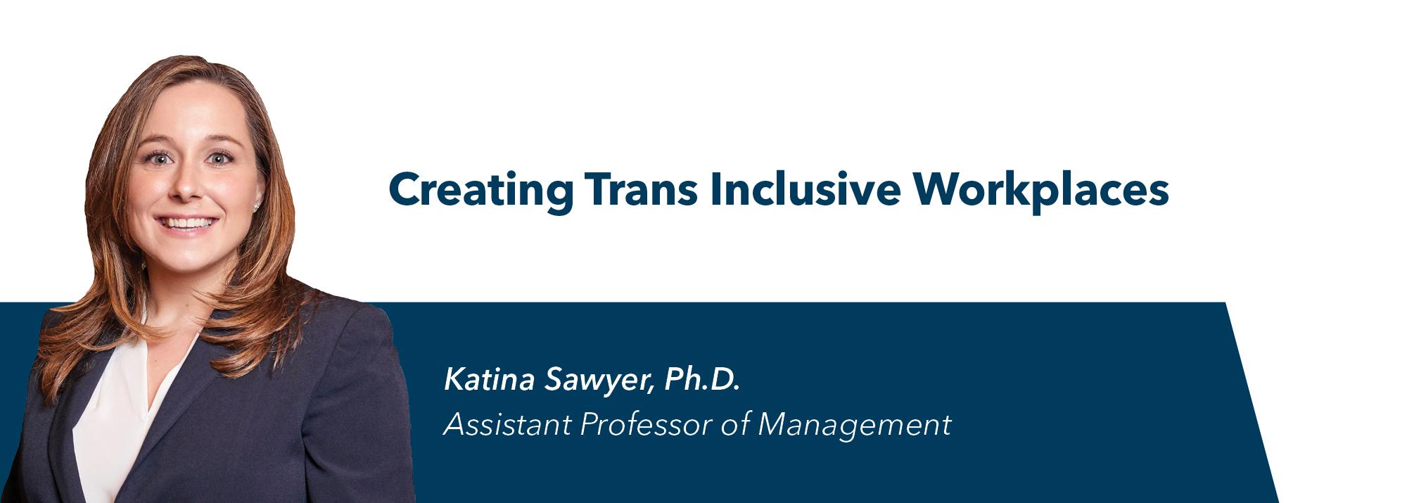 title header for article by Dr. Katina Sawyer: Creating Trans-Inclusive Workplaces