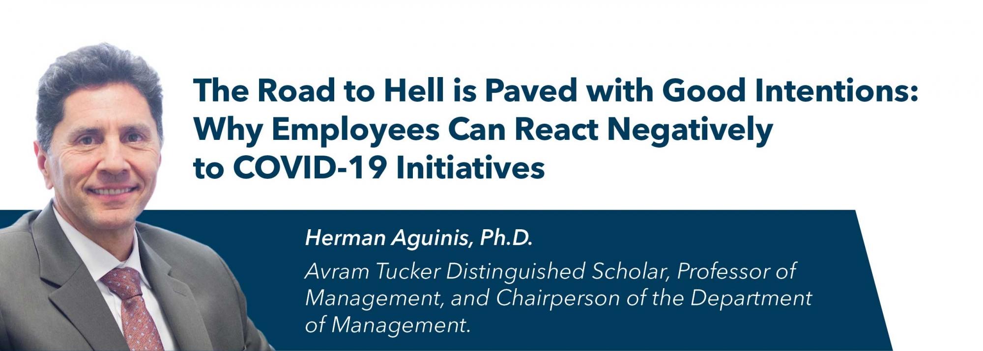 title header for article by Dr. Herman Aguinis: Why Employees Can React Negatively to COVID-19 Initiatives